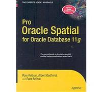 Pro Oracle Spatial for Oracle Database 11g, Pro Series Albert Godfrind, Euro Beinat, Ravi Kothuri (Auteur)
