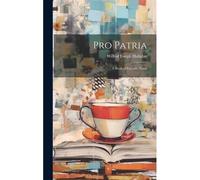 Pro Patria: A Book Of Patriotic Verse