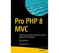 Pro PHP 8 MVC: Model View Controller Architecture-Driven Application Development