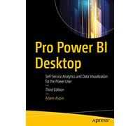 Pro Power Bi Desktop: Self-service Analytics and Data Visualization for the Power User