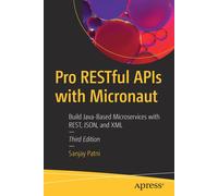 Pro Restful Apis With Micronaut: Build Java-Based Microservices With Rest, Json, And Xml