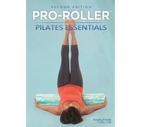 Pro-Roller Pilates Essentials 2nd Edition (8210-2) by Angela Kneale (2010) Paperback