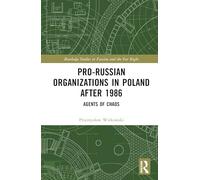 Pro-russian Organizations in Poland After 1986: Agents of Chaos