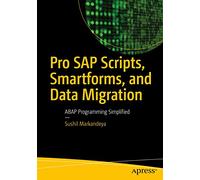 Pro SAP Scripts, Smartforms, and Data Migration: ABAP Programming Simplified
