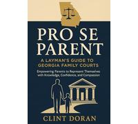 Pro Se Parent: A Layman's Guide To Georgia Family Courts
