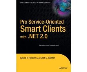 Pro Service-Oriented Smart Clients With .Net 2.0, Pro Series Sayed Hashimi, Scott J. Steffan (Auteur)