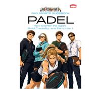 Pro Sports Guidebook To Padel: : How to Enter the Sport, Build Credibility, and Earn from It