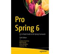 Pro Spring 6: An In-Depth Guide to the Spring Framework