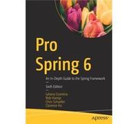 Pro Spring 6: An In-Depth Guide to the Spring Framework