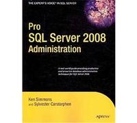 Pro SQL Server 2008 Administration, Pro Series Ken Simmons, Sylvester Carstarphen (Auteur)