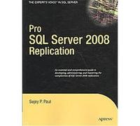 Pro SQL Server 2008 Replication, Pro Series Sujoy Paul (Auteur)
