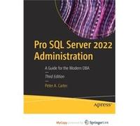 Pro SQL Server 2022 Administration A Guide for the Modern DBA Pro SQL Server 2022 Administration A Guide for the Modern DBA (Auteur)