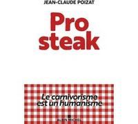 Pro Steak – Le carnivorisme est un humanisme – Les Éditions Albin Michel