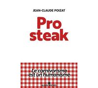 Pro steak Le carnivorisme est un humanisme - Jean-Claude Poizat - Albin Michel - broché - Essai