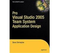 Pro Visual Studio 2005 Team System Application Development, The Expert's Voice in .NET Steve Shrimpton (Auteur)