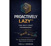 Proactively Lazy: Your AI-Powered Playbook For Real Estate Investing