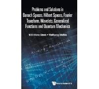 Prob & Sol Banach Spaces, Hilbert Spaces, Fourier Transfr ..
