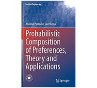 Probabilistic Composition Of Preferences, Theory And Applications