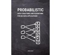 Probabilistic Data Structures and Algorithms for Big Data Applications
