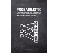 Probabilistic Data Structures And Algorithms For Big Data Applications