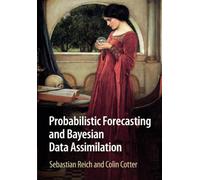 Probabilistic Forecasting and Bayesian Data Assimilation