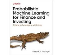 Probabilistic Machine Learning for Finance and Investing by Deepak K. Kanungo Deepak K. Kanungo (Auteur)