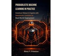 Probabilistic Machine Learning in Practice: Construct Robust AI Agents with Deterministic Guardrails for Real-World Deployment
