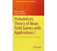 Probabilistic Theory Of Mean Field Games With Applications I
