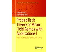 Probabilistic Theory Of Mean Field Games With Applications I
