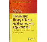 Probabilistic Theory Of Mean Field Games With Applications Ii