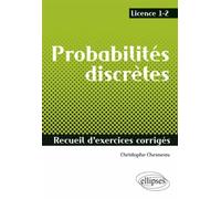 Probabilités discrètes - Recueil d'exercices corrigés - Licence 1-2 recueil d'exercices corrigés, licence 1-2 - Christophe Chesneau - Ellipses - broché - Scolaire / Universitaire