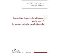 Probabilités d'orientation déjouées, par le sport ? Magali Danner (Auteur), Carine Érard (Auteur), Christine Guégnard (Auteur)