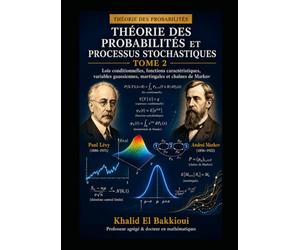 Probabilités et processus stochastiques: Lois conditionnelles, espérance conditionnelle, fonctions caractéristiques, variables gaussiennes, martingales et chaînes de Markov