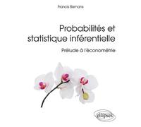 Probabilités et statistique inférentielle - Prélude à l’économétrie - Francis Bismans - Ellipses - broché - Scolaire / Universitaire