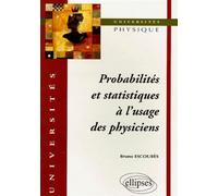 Probabilités et statistiques à l'usage des physiciens - - Bruno Escoubès - Ellipses - Livre