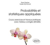 Probabilités et statistiques appliquées - Cours, exercices et travaux pratiques avec tableur, corrigés détaillés - Pierre Dreyfuss - Ellipses - broché - Scolaire / Universitaire