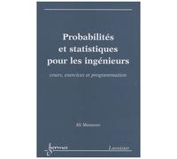 Probabilités Et Statistiques Pour Les Ingénieurs - Cours, Exercices Et Programmation