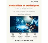 Probabilités et Statistiques: Tome 1: Statistiques descriptives; Guide pour les praticiens en sciences des données, l’analyse de données & l’apprentissage automatique