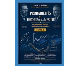 Probabilités et théorie de la mesure Tome 1: Des phénomènes aléatoires aux fondements axiomatiques