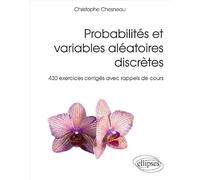 Probabilités et variables aléatoires discrètes: 430 exercices corrigés avec rappels de cours