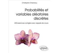 Probabilités et variables aléatoires discrètes - 430 exercices corrigés avec rappels de cours - Christophe Chesneau - Ellipses - broché - Scolaire / Universitaire