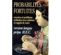 Probabilites Fortuites - Exercices & Problèmes Ordinaires Avec Solutions Et Rappels De Cours, Version Longue Prépa H.E.C.