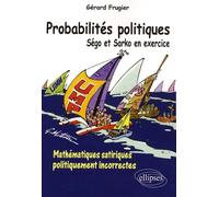 Probabilités politiques: Ségo et Sarko en exercice - Mathématiques satiriques politiquement incorrectes