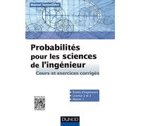 Probabilités pour les sciences de l'ingénieur - Cours et exercices corrigés: Cours et exercices corrigés