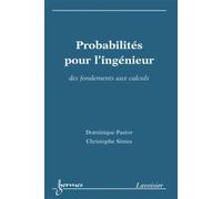Probabilités pour l'ingénieur – Des fondements aux calculs