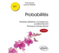 Probabilités Variables aléatoires, Convergences, Conditionnement. Processus à temps discret - Yves Lacroix - Ellipses - broché - Scolaire / Universitaire