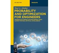Probability and Optimization for Engineers: Probabilistic Design, Optimum Design, Finite Element Method, Artificial Intelligence