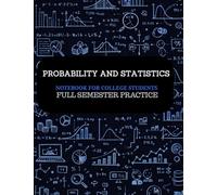 Probability and Statistics - Notebook for College Students: Full Semester Practice