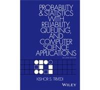 Probability and Statistics with Reliability Queuing and Computer Science Applications by Trivedi & Kishor S. Duke University & Durham & North Carolina Trivedi Kishor S. Duke University Durham North Ca