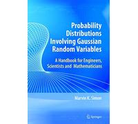 Probability Distributions Involving Gaussian Random Variables: A Handbook for Engineers, Scientists and Mathematicians
